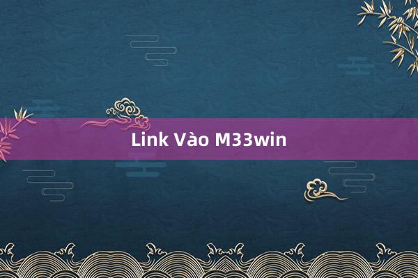 Link Vào M33win