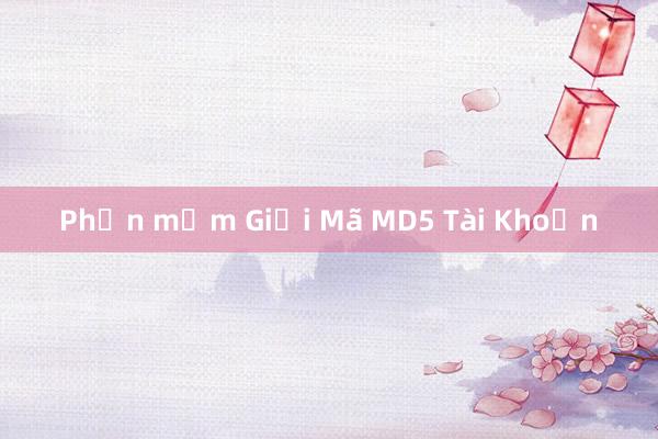 Phần mềm Giải Mã MD5 Tài Khoản