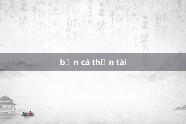 bắn cá thần tài