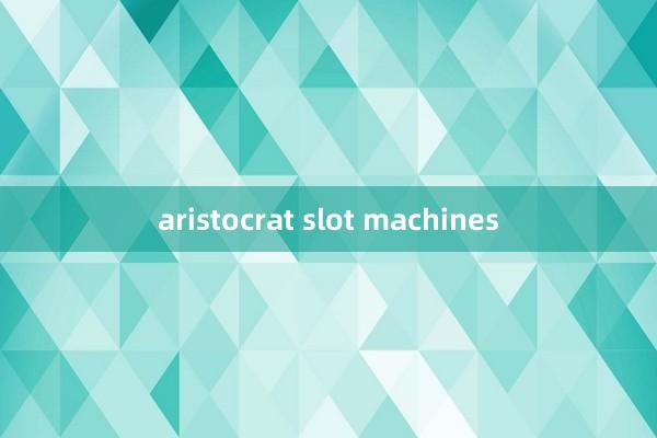 aristocrat slot machines