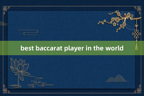 best baccarat player in the world