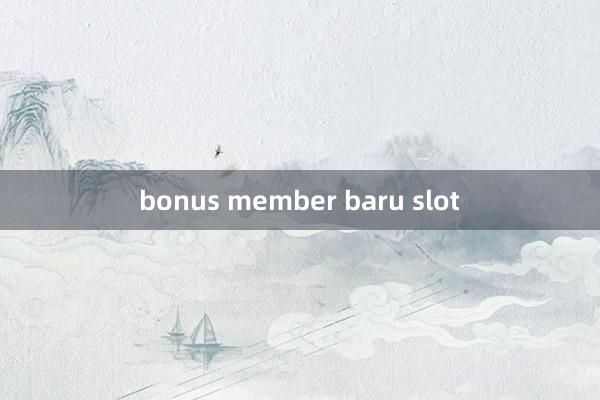 bonus member baru slot