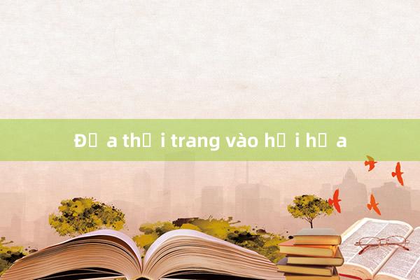 Đưa thời trang vào hội họa