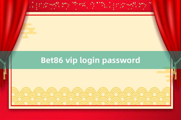 Bet86 vip login password