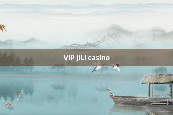 VIP JILI casino